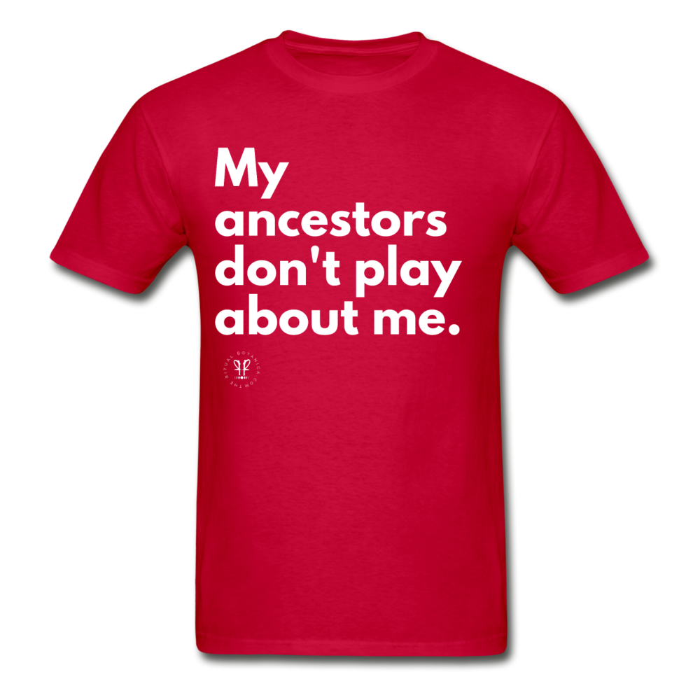 ANCESTOR'S DON'T PLAY 2 T-SHIRT (COLORS) - red